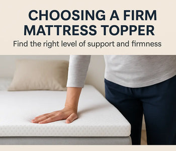Firm Mattress Topper: How to Choose the Perfect Firmness for Sleep